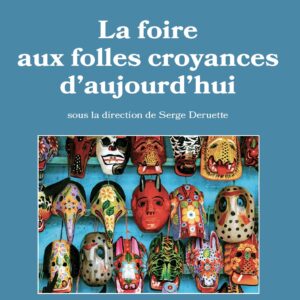 La foire aux folles croyances d'aujourd'hui
