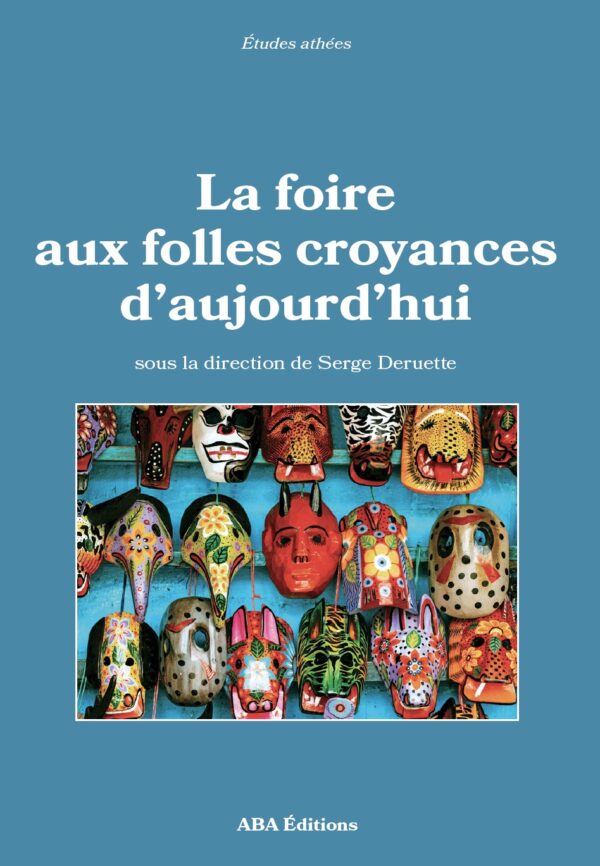 La foire aux folles croyances d'aujourd'hui